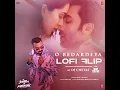O Bedardeya Lofi Flip (Remix By Dj Chetas)