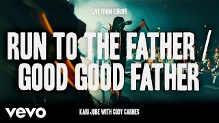 Kari Jobe, Cody Carnes - Run To The Father / Good Good Father (Live from Europe)