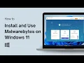 How to Install and Use Malwarebytes on Windows 11