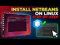 How to Install NetBeans on Linux Step-by-Step Guide