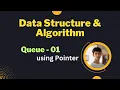 15 Queue using Pointer Part 01 code implementation in C Bangla tutorial