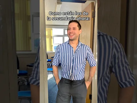 Como están los de la secundaria Antes vs Ahora.
