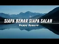 Download Lagu Happy Asmara - SIAPA BENAR SIAPA SALAH sekejam itu kau fitnahkan (Official Music Video Lyric)
