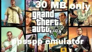 how to download gta 5 ppsspp emulator working with proof 30 mb only