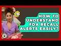 How To Understand FDA Recall Alerts Easily - Food Safety Kitchen