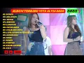Download Lagu Album Vita Alvia [ Dumes - Teteg - Kisinan - Nemen ] Koplo Banyuwangian terbaru 2025 #OnTrending