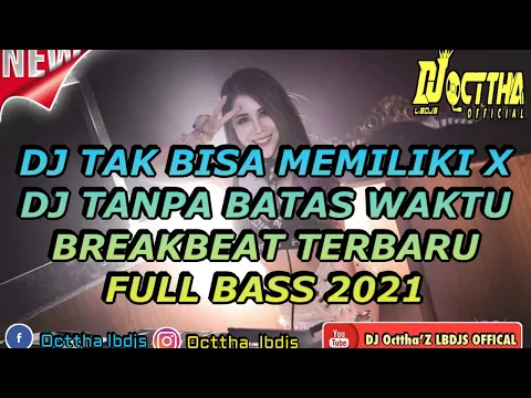 DJ BREAKBEAT TAK BISA MEMILIKI X DJ TANPA BATAS WAKTU TERBARU FULL BASS 2021