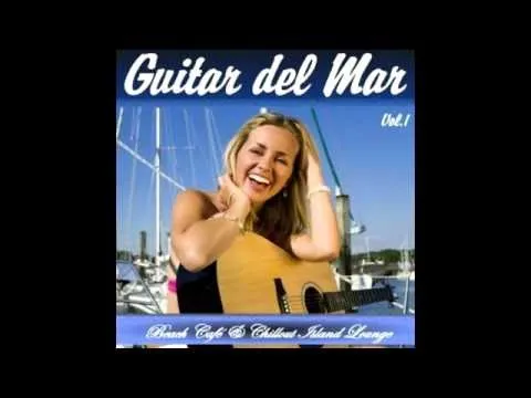 Guitar del Mar Vol.1 ▶ Chill2Chill