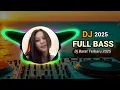 Download Lagu DJ FULL BASS TERBARU 2025_ LAGU BARAT 2025