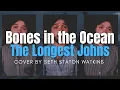 Download Lagu Bones in the Ocean - The Longest Johns (Cover) by Seth Staton Watkins