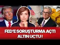 Lagu TRUMP FED’E SORUŞTURMA AÇTI, ALTIN UÇTU !