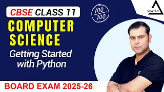 Ch 6 Getting Started with Python Class 11 Computer Science Full Explanation CBSE