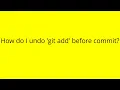 How do I undo git add before commit