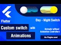 Flutter Custom Switch Flutter animations without animation controllers