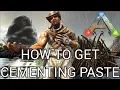 Ark Beginners How To Get Cementing Paste