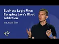 Business Logic First Escaping Java s Bloat Addiction mit Adam Bien JAX 2026