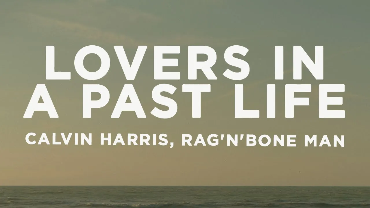 Calvin Harris, Rag'n'Bone Man - Lovers In A Past Life (Lyrics) Calvin Harris, Rag'n'Bone Man - Lovers In A Past Life (Lyrics)