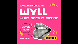 WYLL What does it mean on Social Media Ep 5