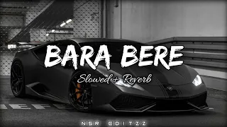 Bara Bara Bere Bere Slowed Reverb Nsr Editzz 