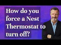 How do you force a Nest Thermostat to turn off