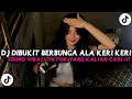 Download Lagu DJ DIBUKIT BERBUNGA ALA KERI KERI KERI TREND DANCE VIRAL TIKTOK
