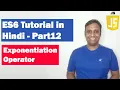 ES6 Tutorial in Hindi Part 12 - Exponentiation Operator ECMAScript 2015 ECMAScript 6