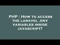 PHP How to access the laravel env variables inside javascript