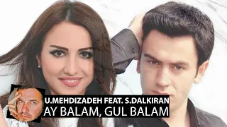 Download Uzeyir Mehdizadeh feat. Sevcan Dalkiran - Ay Balam, Gul Balam(2020 Smoke Edition) MP3