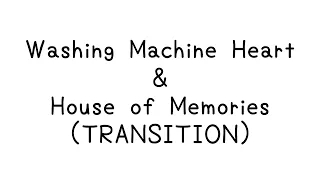 washing machine heart u0026 house of memories transition 