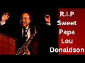 Download Lagu RIP Lou Donaldson November 1, 1926 - November 9, 2024