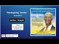 Thanksgiving Service for Arthur Wright