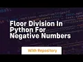 floor division in python for negative numbers