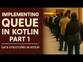 Implementing Queue in Kotlin Theory Data Structures in Kotlin Part 1