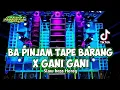 Download Lagu •DJ BA PINJAM TAPE BARANG X GANI GANI VIRAL SLOW BASS HOREG COCOK BUAT CEK SOUND•