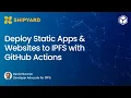 Deploy Static Apps and Websites to IPFS with GitHub Actions