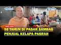 Lagu 58 Tahun Menjual Kelapa, Tan Seng Huat Pasrah Pasar Sambas Dikosongkan di Usia Senja