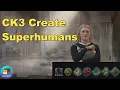 CK3 Genetics Guide Create Superhumans