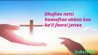 Oromo Gospel Song Dhuftee Natti Hasaasta Kaii Faarsi Jettee WAKJIRATUBE Yitbarektamirusongs 