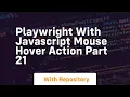 Playwright with javascript mouse hover action part 21