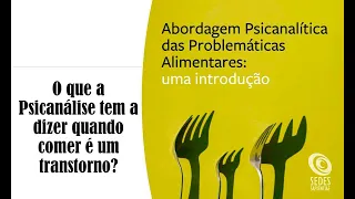 O que a psicanalise tem a dizer quando comer e um transtorno?
