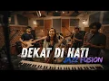 Lagu RAN - Dekat di Hati COVER JAZZ FUSION | #FSREQ BY @daqpodafa