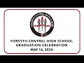 Forsyth Central High School Graduation Ceremony May 16 2026 at 6 45 PM