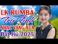 Download Lagu Nhạc Rumba Trữ Tình Hay Nhất 2025 - LK Bolero Nhạc Vàng Xưa Bất Hủ ✅  LK Nhạc Sống Rumba Hải Ngoại