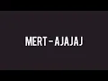 MERT - AJAJAJ FEAT SOOLKING #KIK