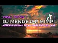 Lagu DJ MENGEJAR MIMPI VIRAL TIKTOK TERBARU 2024 || DJ MESKIPUN ENGKAU TELAH PERGI MUNGKIN TAKKAN KEMBALI