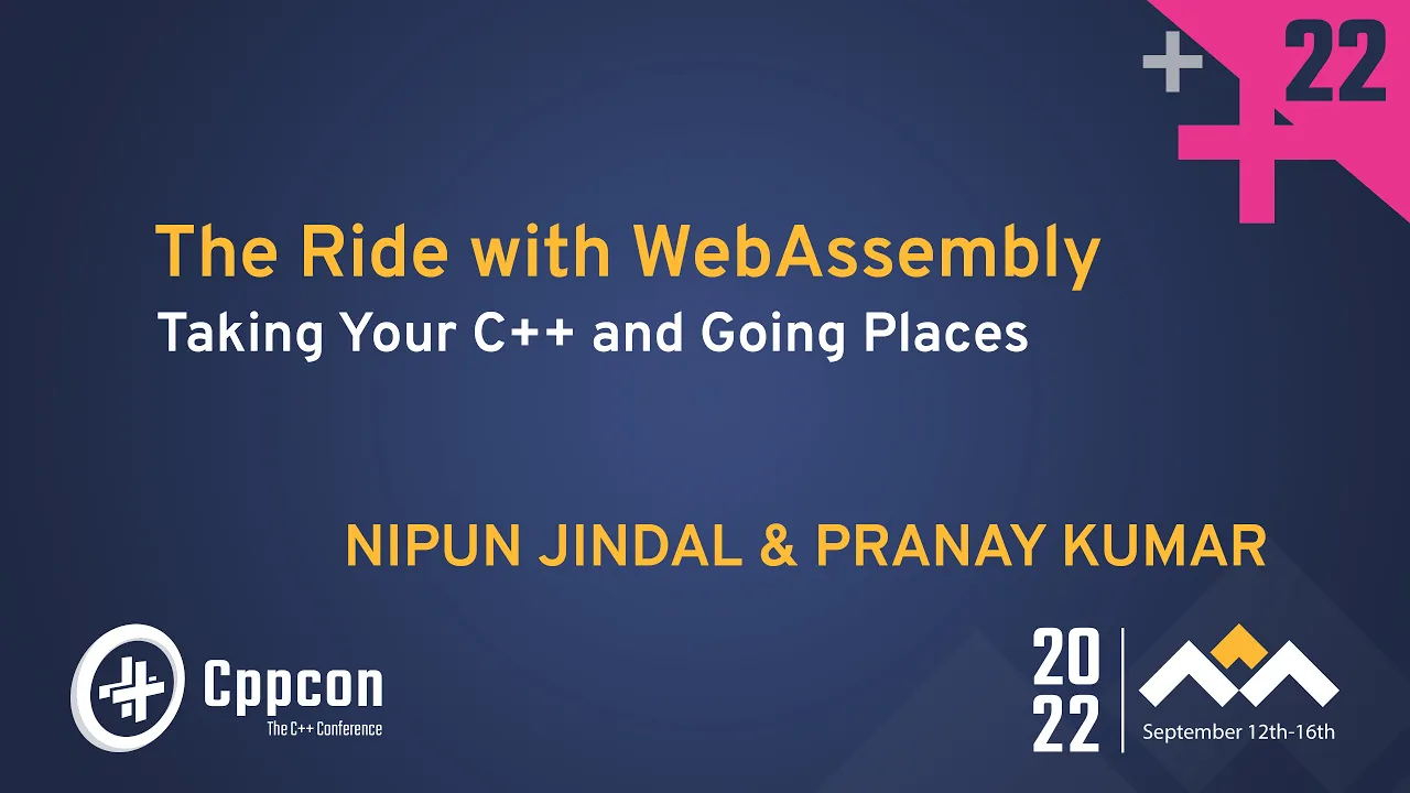 WebAssembly: Taking Your C++ and Going Places - Nipun Jindal & Pranay Kumar - CppCon 22