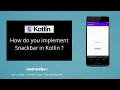 Android Kotlin - How do you implement snackbar in android studio