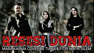 resesi dunia mara karma cover by tiara u0026 fitri feat ri silem