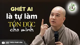 Bạn sẽ không còn Ghét ai nữa sau khi xem xong video này - Thầy Thích Pháp Hòa