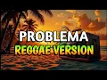 Download Lagu PROBLEMA - REGGAE REMIX [[ DJ SOYMIX ]]